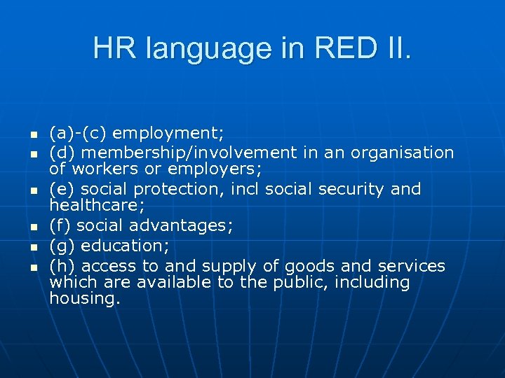 HR language in RED II. n n n (a)-(c) employment; (d) membership/involvement in an