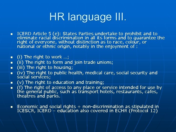 HR language III. n n n n ICERD Article 5 (e): States Parties undertake