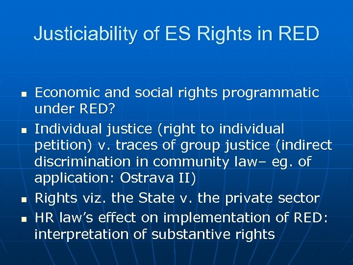 Justiciability of ES Rights in RED n n Economic and social rights programmatic under