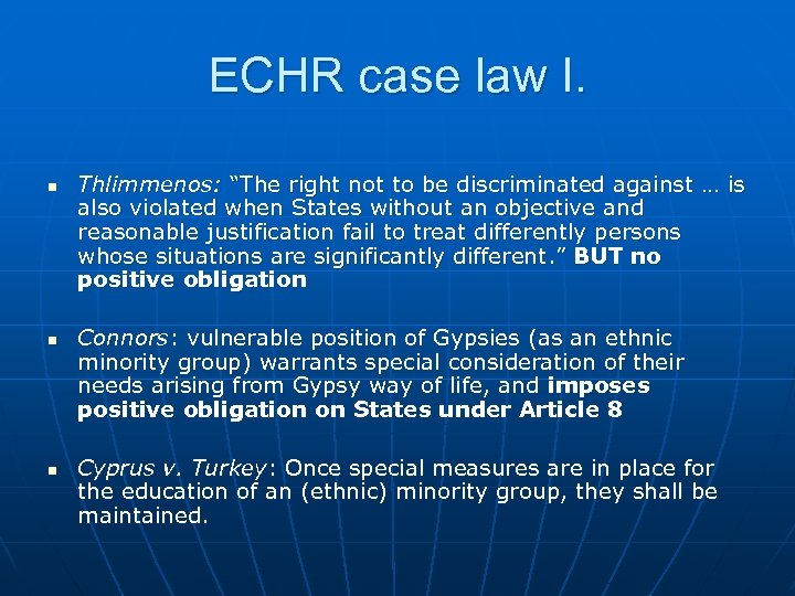ECHR case law I. n n n Thlimmenos: “The right not to be discriminated