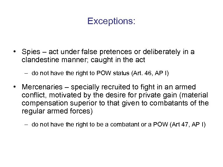 Exceptions: • Spies – act under false pretences or deliberately in a clandestine manner;