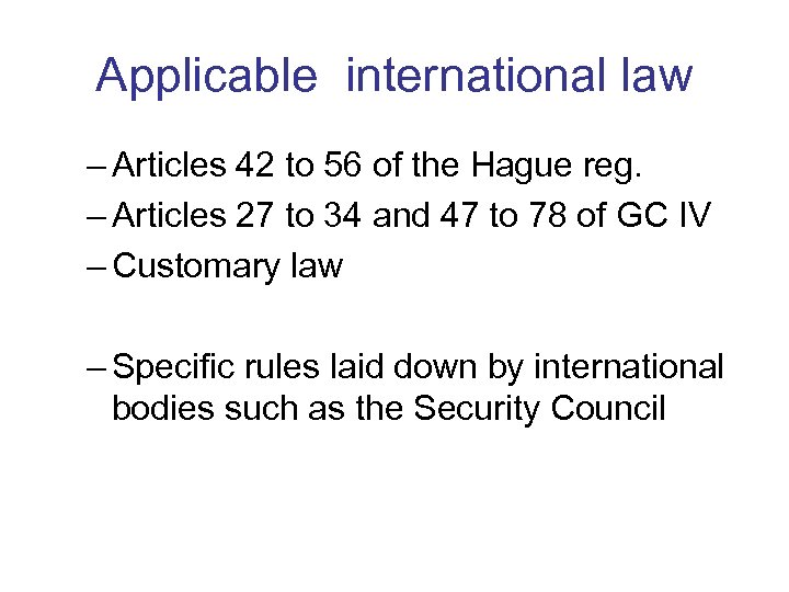 Applicable international law – Articles 42 to 56 of the Hague reg. – Articles