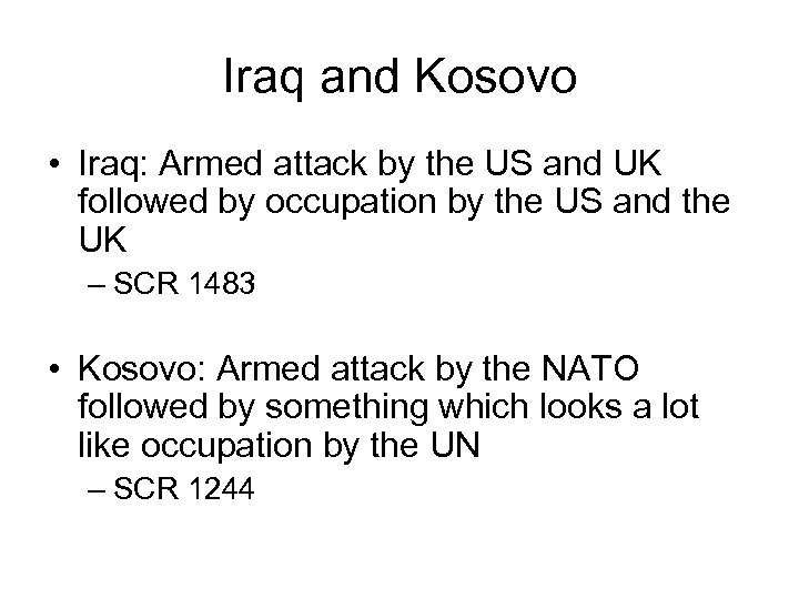 Iraq and Kosovo • Iraq: Armed attack by the US and UK followed by