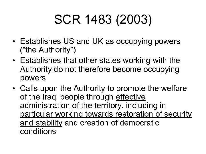 SCR 1483 (2003) • Establishes US and UK as occupying powers (“the Authority”) •