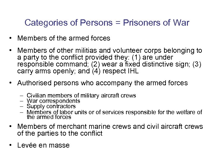 Categories of Persons = Prisoners of War • Members of the armed forces •