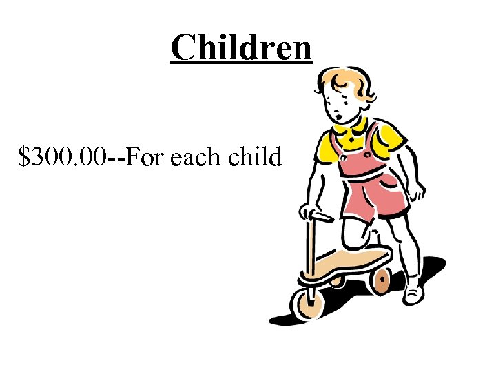 Children $300. 00 --For each child 