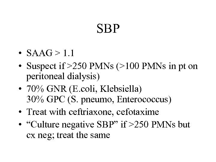 SBP • SAAG > 1. 1 • Suspect if >250 PMNs (>100 PMNs in