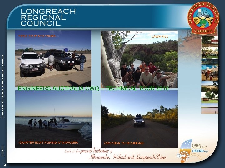 Commercial in Confidence: © Technology and Innovation FIRST STOP AT KYNUNA ENGINEERS AUSTRALIA CWQ