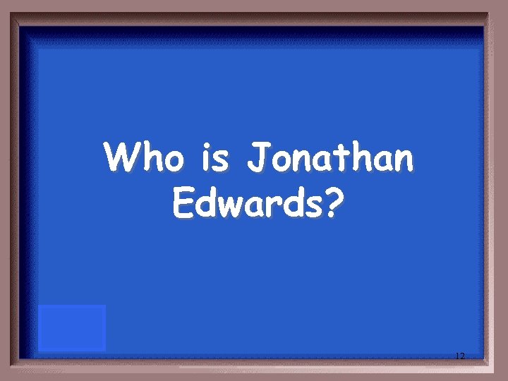 Who is Jonathan Edwards? 12 