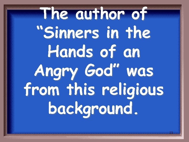 The author of “Sinners in the Hands of an Angry God” was from this