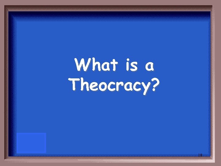 What is a Theocracy? 18 