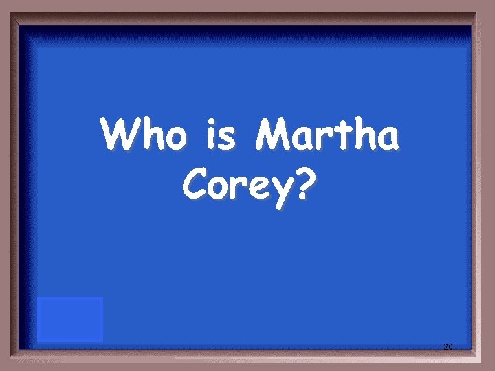 Who is Martha Corey? 20 