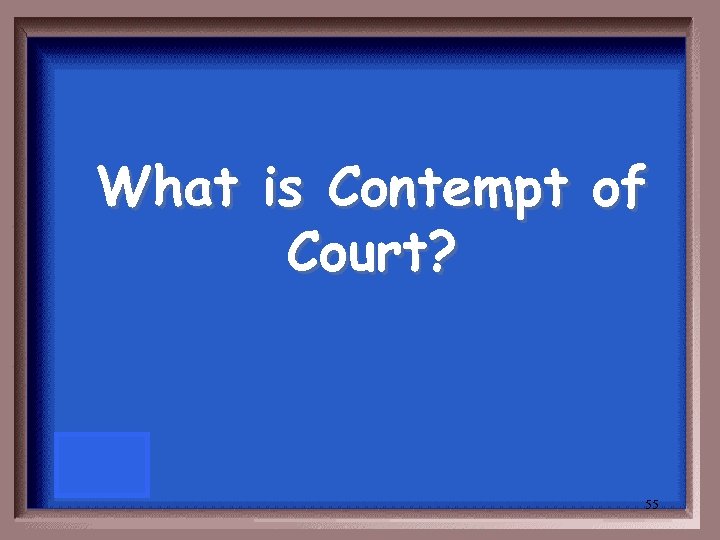 What is Contempt of Court? 55 