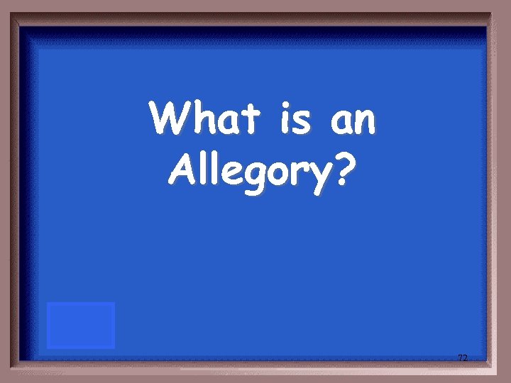 What is an Allegory? 72 