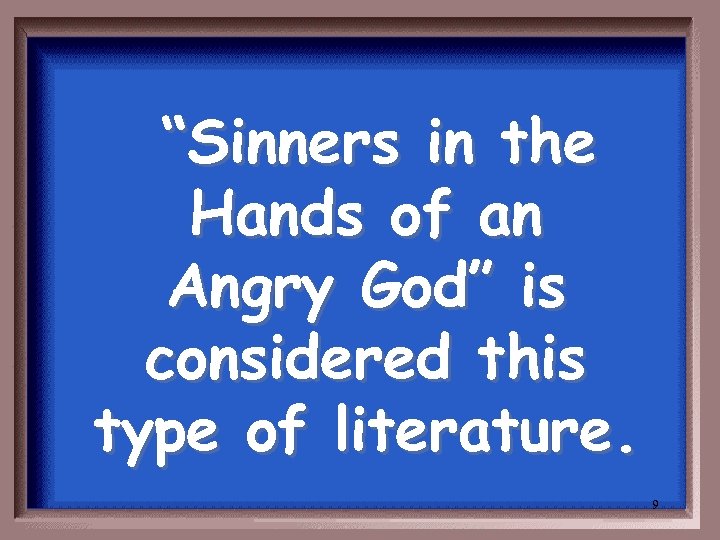 “Sinners in the Hands of an Angry God” is considered this type of literature.