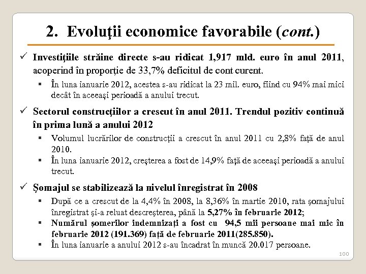 2. Evoluţii economice favorabile (cont. ) ü Investiţiile străine directe s-au ridicat 1, 917