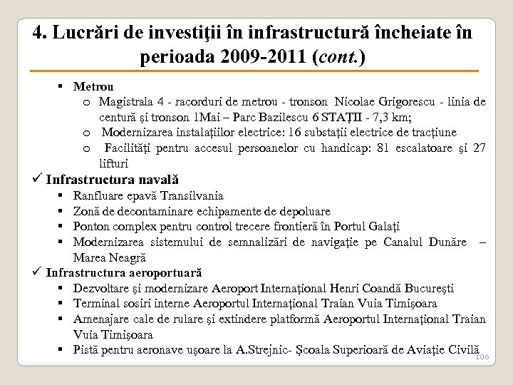 4. Lucrări de investiţii în infrastructură încheiate în perioada 2009 -2011 (cont. ) §