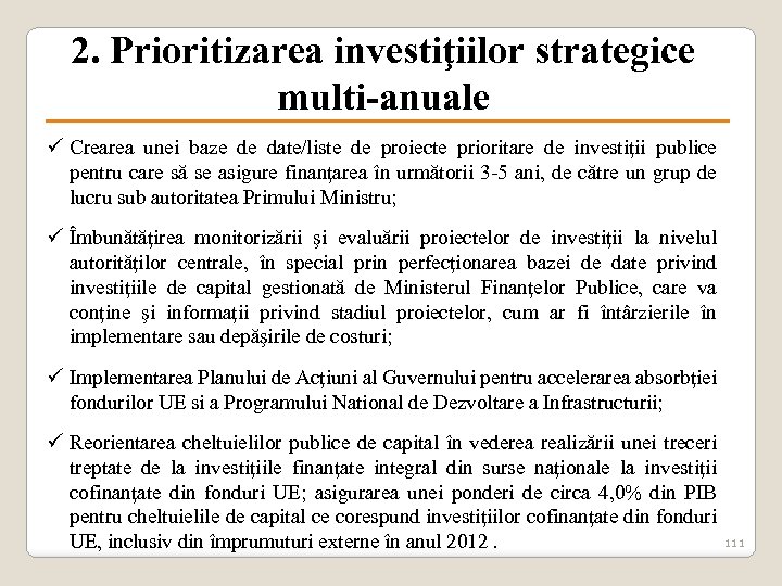 2. Prioritizarea investiţiilor strategice multi-anuale ü Crearea unei baze de date/liste de proiecte prioritare