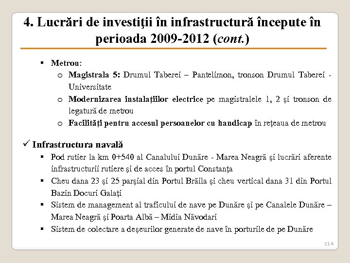 4. Lucrări de investiţii în infrastructură începute în perioada 2009 -2012 (cont. ) §