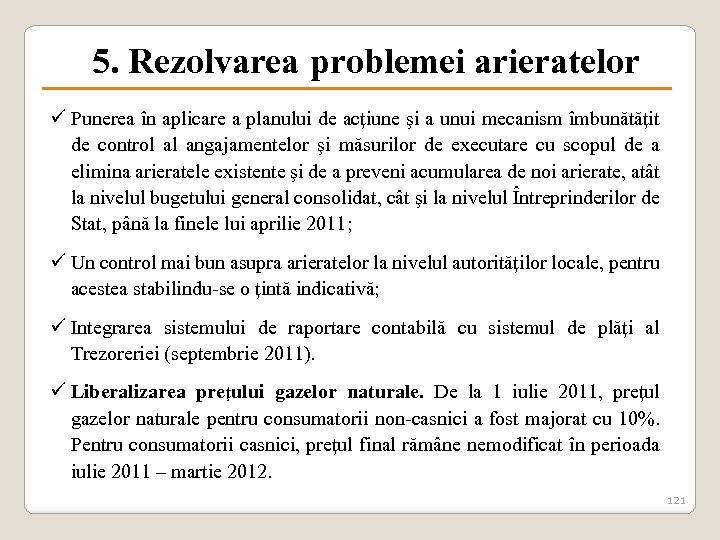5. Rezolvarea problemei arieratelor ü Punerea în aplicare a planului de acţiune şi a