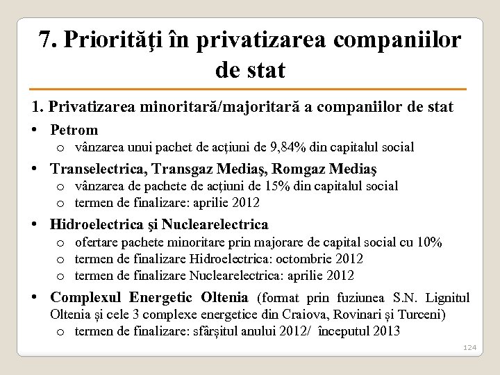 7. Priorităţi în privatizarea companiilor de stat 1. Privatizarea minoritară/majoritară a companiilor de stat