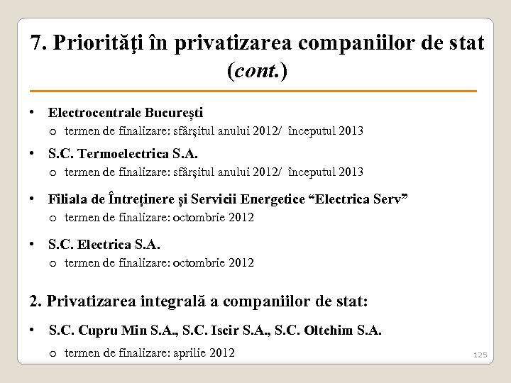 7. Priorităţi în privatizarea companiilor de stat (cont. ) • Electrocentrale București o termen