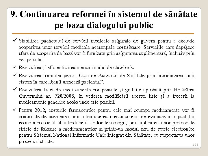 9. Continuarea reformei în sistemul de sănătate pe baza dialogului public ü Stabilirea pachetului