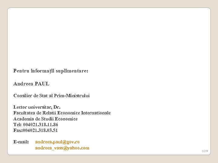 Pentru informații suplimentare: Andreea PAUL Consilier de Stat al Prim-Ministrului Lector universitar, Dr. Facultatea
