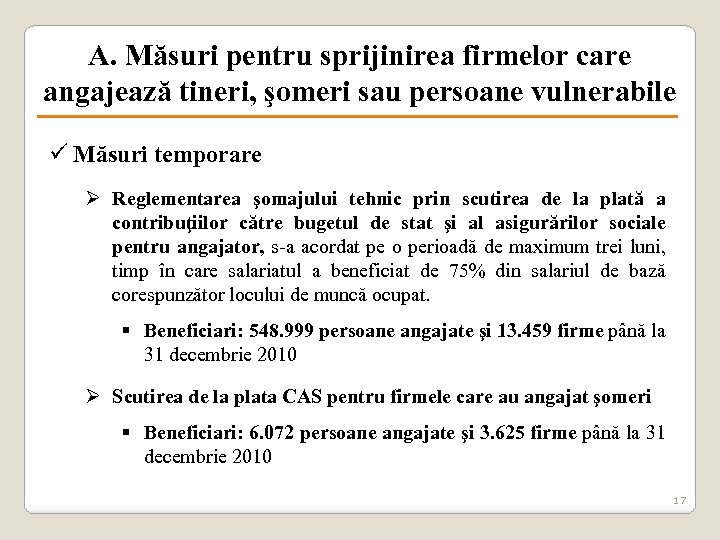 A. Măsuri pentru sprijinirea firmelor care angajează tineri, şomeri sau persoane vulnerabile ü Măsuri