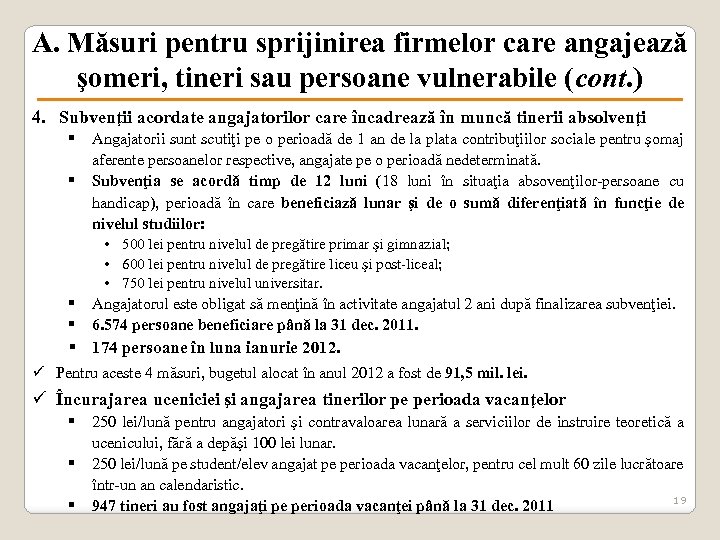 A. Măsuri pentru sprijinirea firmelor care angajează şomeri, tineri sau persoane vulnerabile (cont. )