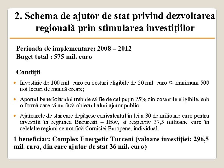2. Schema de ajutor de stat privind dezvoltarea regională prin stimularea investiţiilor Perioada de