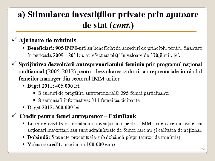 a) Stimularea investiţiilor private prin ajutoare de stat (cont. ) ü Ajutoare de minimis