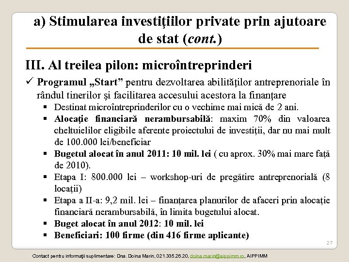 a) Stimularea investiţiilor private prin ajutoare de stat (cont. ) III. Al treilea pilon: