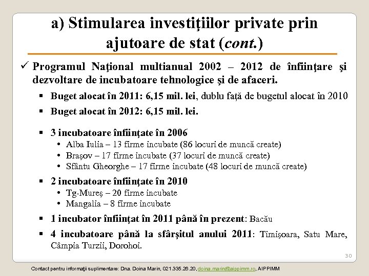 a) Stimularea investiţiilor private prin ajutoare de stat (cont. ) ü Programul Naţional multianual