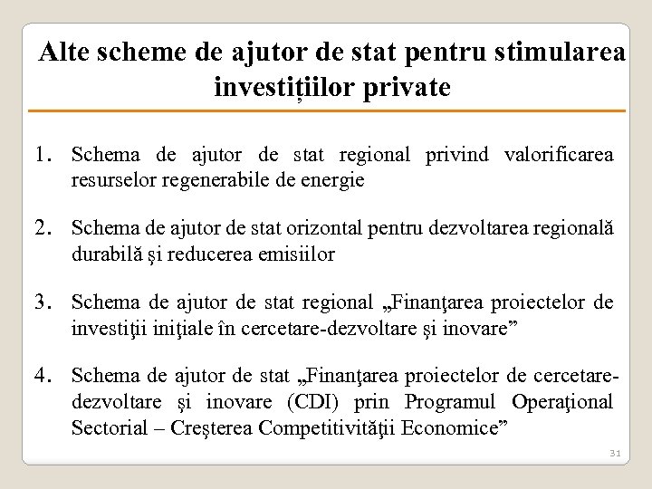 Alte scheme de ajutor de stat pentru stimularea investițiilor private 1. Schema de ajutor