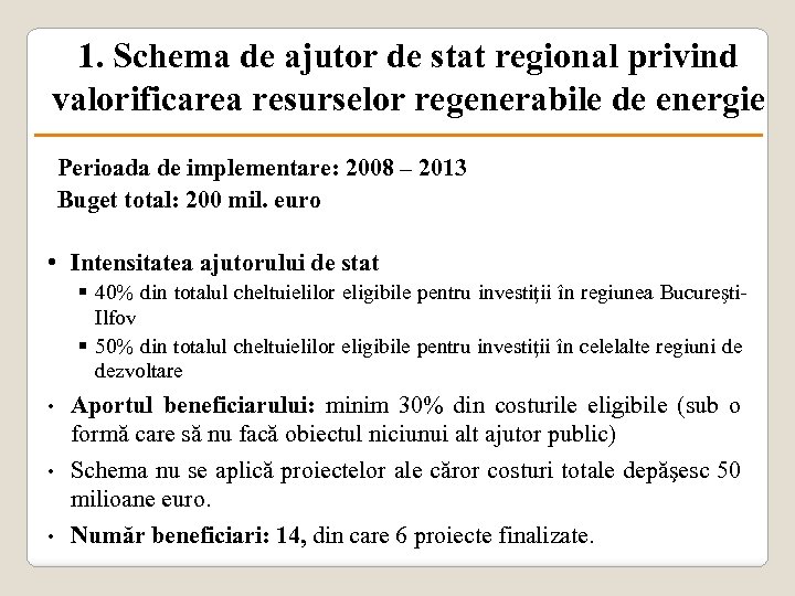 1. Schema de ajutor de stat regional privind valorificarea resurselor regenerabile de energie Perioada