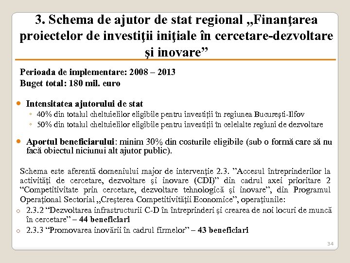 3. Schema de ajutor de stat regional „Finanţarea proiectelor de investiţii iniţiale în cercetare-dezvoltare