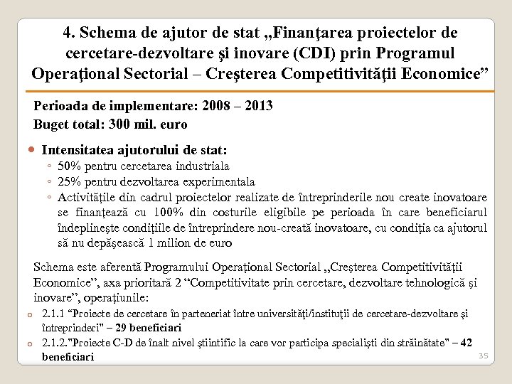 4. Schema de ajutor de stat „Finanţarea proiectelor de cercetare-dezvoltare şi inovare (CDI) prin