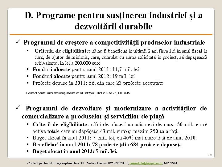 D. Programe pentru susţinerea industriei şi a dezvoltării durabile ü Programul de creştere a