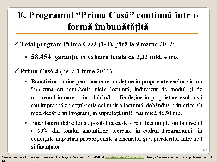 E. Programul “Prima Casă” continuă într-o formă îmbunătăţită ü Total program Prima Casă (1