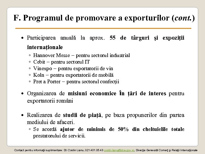 F. Programul de promovare a exporturilor (cont. ) Participarea anuală la aprox. 55 de