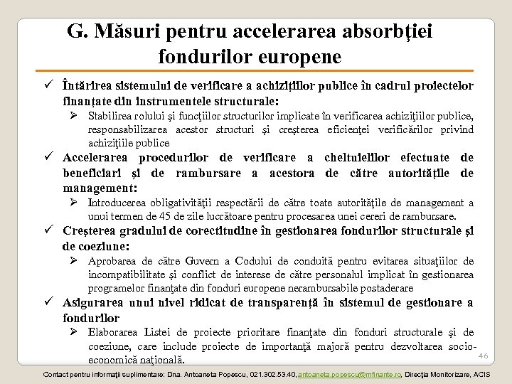 G. Măsuri pentru accelerarea absorbţiei fondurilor europene ü Întărirea sistemului de verificare a achiziţiilor