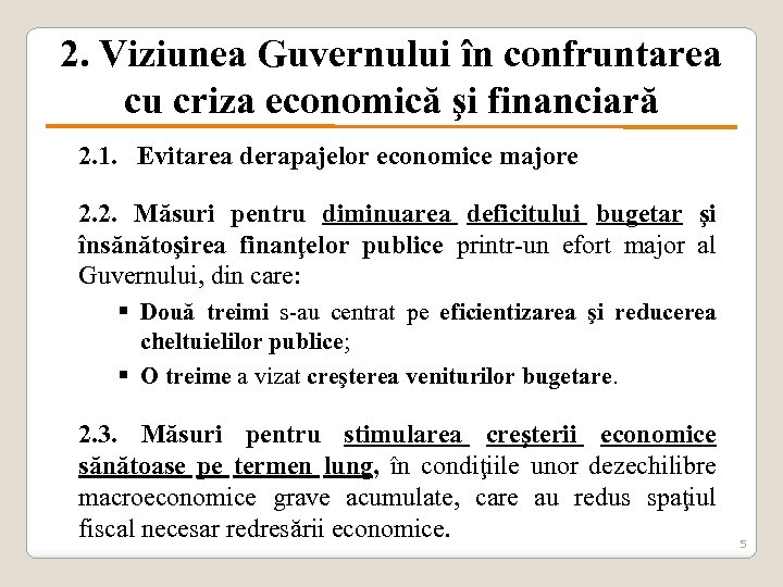2. Viziunea Guvernului în confruntarea cu criza economică şi financiară 2. 1. Evitarea derapajelor