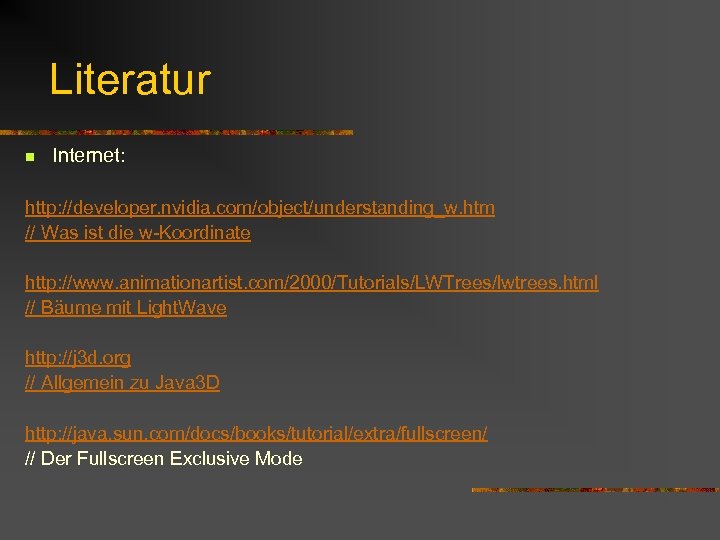 Literatur n Internet: http: //developer. nvidia. com/object/understanding_w. htm // Was ist die w-Koordinate http: