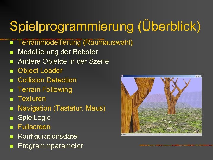 Spielprogrammierung (Überblick) n n n Terrainmodellierung (Raumauswahl) Modellierung der Roboter Andere Objekte in der