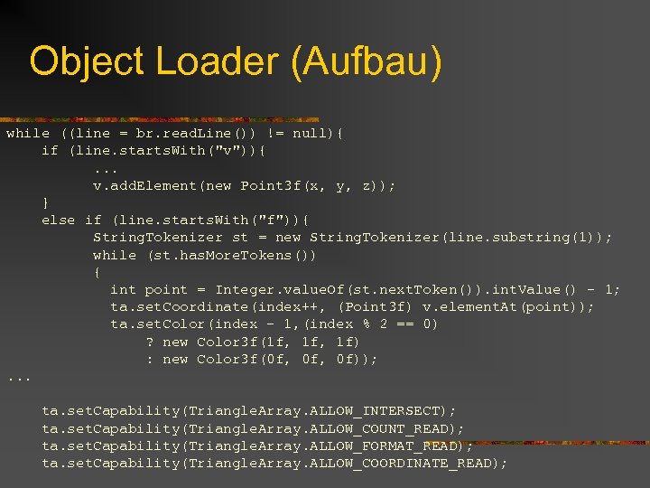 Object Loader (Aufbau) while ((line = br. read. Line()) != null){ if (line. starts.