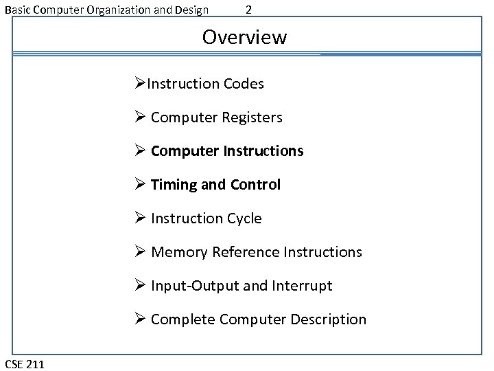 Basic Computer Organization and Design 2 Overview ØInstruction Codes Ø Computer Registers Ø Computer