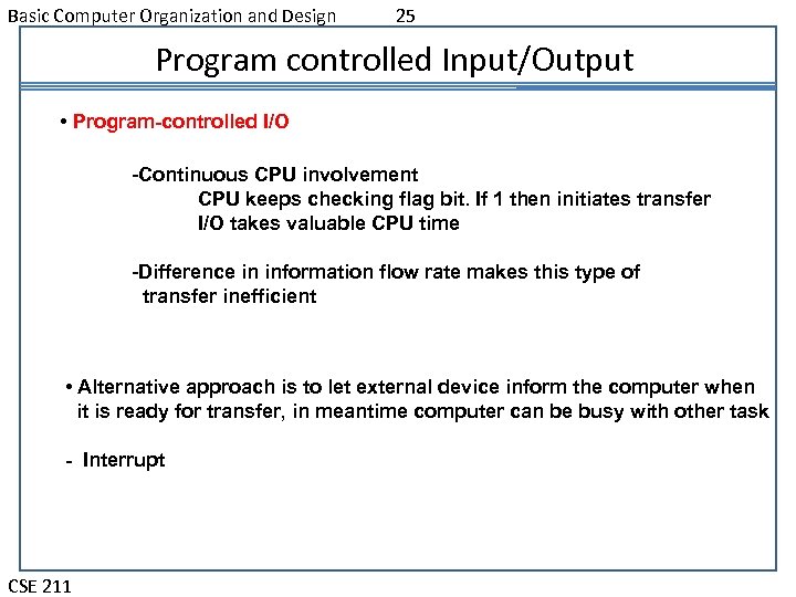 Basic Computer Organization and Design 25 Program controlled Input/Output • Program-controlled I/O -Continuous CPU