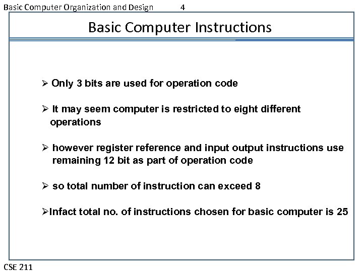 Basic Computer Organization and Design 4 Basic Computer Instructions Ø Only 3 bits are