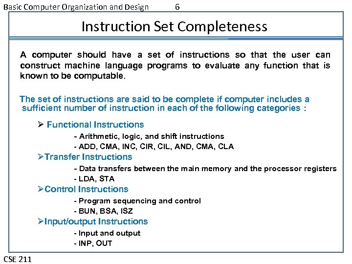 Basic Computer Organization and Design 6 Instruction Set Completeness A computer should have a